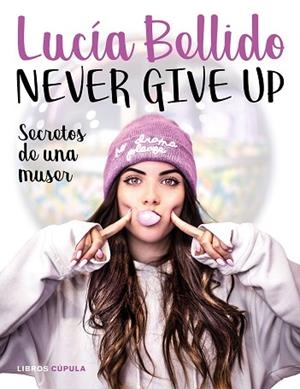 NEVER GIVE UP | 9788448024970 | BELLIDO SERRANO, LUCÍA | Llibreria Huch - Llibreria online de Berga 