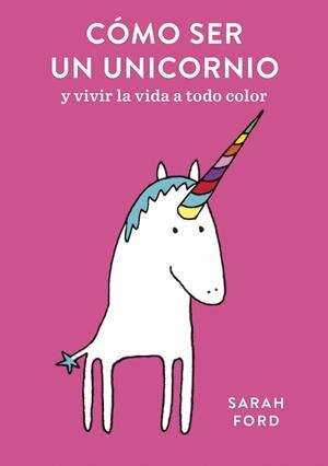 CÓMO SER UN UNICORNIO | 9788408192299 | FORD, SARAH | Llibreria Huch - Llibreria online de Berga 