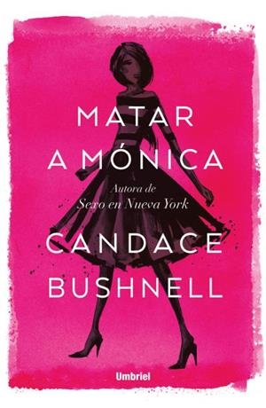 MATAR A MÓNICA | 9788416517060 | BUSHNELL, CANDACE | Llibreria Huch - Llibreria online de Berga 