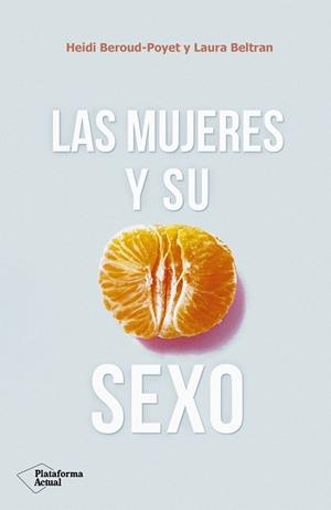 MUJERES Y SU SEXO, LAS | 9788417376703 | BEROUD-POYET, HEIDI/BELTRAN, LAURA | Llibreria Huch - Llibreria online de Berga 