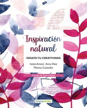 INSPIRACIÓN NATURAL | 9788416972586 | DÍEZ MANJARRES, ANNA/CUSTODIO BRENTANO, MONICA/ANTONI FERNÁNDEZ, IVETTE | Llibreria Huch - Llibreria online de Berga 