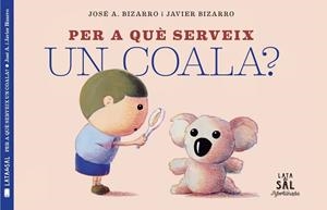 PER A QUÈ SERVEIX UN COALA? | 9788494918230 | BIZARRO, JAVIER | Llibreria Huch - Llibreria online de Berga 