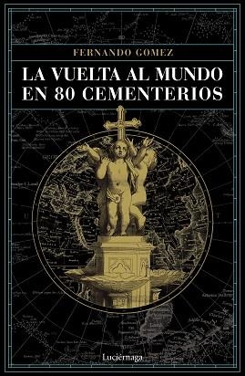 VUELTA AL MUNDO EN 80 CEMENTERIOS, LA | 9788416694952 | GÓMEZ HERNÁNDEZ, FERNANDO | Llibreria Huch - Llibreria online de Berga 