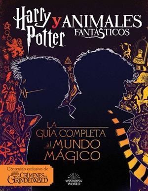 HARRY POTTER Y ANIMALES FANTÁSTICOS. LA GUÍA AL MUNDO MÁGICO | 9788893675420 | VARIOS AUTORES | Llibreria Huch - Llibreria online de Berga 