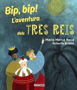 BIP, BIP! L'AVENTURA DELS TRES REIS | 9788448942731 | ROCA, MARIA MERCÈ | Llibreria Huch - Llibreria online de Berga 