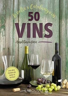 VOLTA A CATALUNYA EN 50 VINS, LA | 9788417273521 | GARCIA PETIT, ÀNGEL | Llibreria Huch - Llibreria online de Berga 
