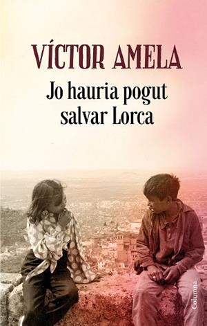 JO HAURIA POGUT SALVAR LORCA | 9788466424523 | AMELA, VÍCTOR | Llibreria Huch - Llibreria online de Berga 