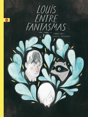 LOUIS ENTRE FANTASMAS | 9788416131372 | ARSENAULT, ISABELLE/BRITT, FANNY | Llibreria Huch - Llibreria online de Berga 
