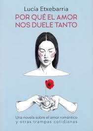 POR QUÉ EL AMOR NOS DUELE TANTO | 9788469783696 | ETXEBARRIA ASTEINZA, LUCÍA | Llibreria Huch - Llibreria online de Berga 