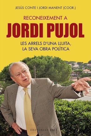 RECONEIXEMENT A JORDI PUJOL. LES ARRELS D?UNA LLUITA, LA SEVA OBRA POLÍTICA | 9788417183837 | CONTE, JESÚS/MANENT, JORDI (COOR.) | Llibreria Huch - Llibreria online de Berga 