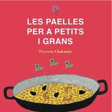PAELLES PER A PETITS I GRANS, LES | 9788494956805 | CHALENDAR, PIERRETTE | Llibreria Huch - Llibreria online de Berga 