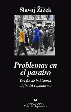 PROBLEMAS EN EL PARAÍSO. DEL FIN DE LA HISTORIA AL FIN DEL CAPITALISMO | 9788433964052 | ZIZEK, SLAVOJ | Llibreria Huch - Llibreria online de Berga 