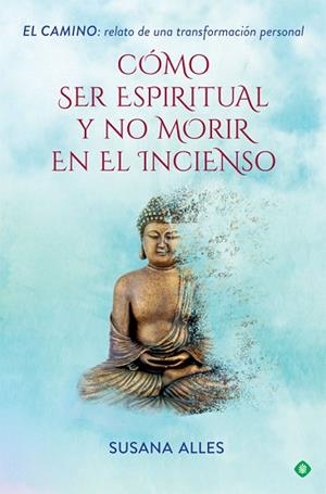 CÓMO SER ESPIRITUAL Y NO MORIR EN EL INCIENSO | 9788491644880 | ALLES, SUSANA | Llibreria Huch - Llibreria online de Berga 