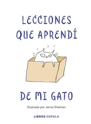 LECCIONES DE VIDA QUE APRENDÍ DE MI GATO | 9788448025359 | SHELMAN, JAMIE | Llibreria Huch - Llibreria online de Berga 