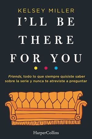 I'LL BE THERE FOR YOU | 9788491393436 | MILLER, KELSEY | Llibreria Huch - Llibreria online de Berga 