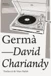 GERMÀ | 9788494782978 | CHARIANDY, DAVID | Llibreria Huch - Llibreria online de Berga 