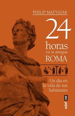 24 HORAS EN LA ANTIGUA ROMA | 9788441439221 | MATYSZAK, PHILIP | Llibreria Huch - Llibreria online de Berga 