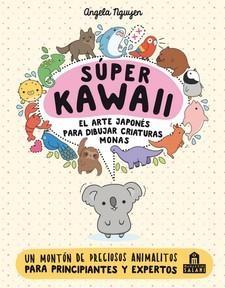 SUPER KAWAII EL ARTE JAPONES PARA DIBUJAR CRIATURA | 9788893675390 | NGUYEN, ANGELA | Llibreria Huch - Llibreria online de Berga 