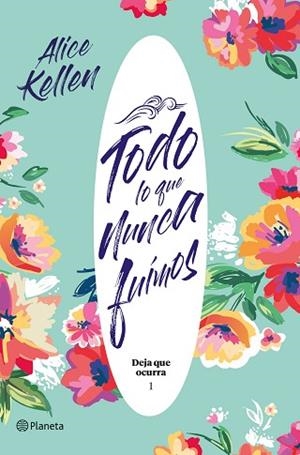 TODO LO QUE NUNCA FUIMOS | 9788408204824 | KELLEN, ALICE | Llibreria Huch - Llibreria online de Berga 