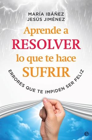 APRENDE A RESOLVER LO QUE TE HACE SUFRIR | 9788491645108 | IBÁÑEZ GOICOECHEA, MARÍA/JIMÉNEZ CASCALLANA, JESÚS | Llibreria Huch - Llibreria online de Berga 