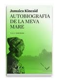 AUTOBIOGRAFIA DE LA MEVA MARE | 9788494904929 | KINCAID, JAMAICA | Llibreria Huch - Llibreria online de Berga 