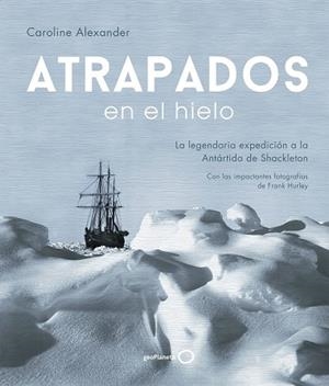ATRAPADOS EN EL HIELO | 9788408202004 | ALEXANDER, CAROLINE | Llibreria Huch - Llibreria online de Berga 