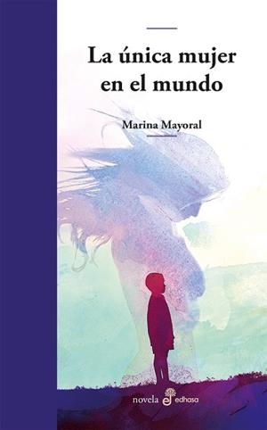 ÚNICA MUJER EN EL MUNDO, LA | 9788435011402 | MAYORAL, MARINA | Llibreria Huch - Llibreria online de Berga 