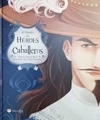 MUNDO DE HÉROES Y CABALLEROS, EL | 9788417299200 | DANIELA ROSSI | Llibreria Huch - Llibreria online de Berga 