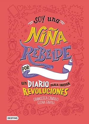 SOY UNA NIÑA REBELDE. UN DIARIO PARA INICIAR REVOLUCIONES | 9788408205463 | FAVILLI, ELENA/CAVALLO, FRANCESCA | Llibreria Huch - Llibreria online de Berga 