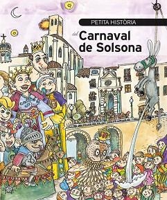 PETITA HISTÒRIA DEL CARNAVAL DE SOLSONA | 9788499796246 | GILIBETS, URIOL | Llibreria Huch - Llibreria online de Berga 
