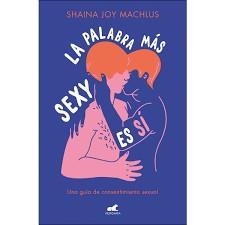 PARAULA MÉS SEXI ÉS SÍ, LA | 9788494911088 | MACHLUS, SHAINA JOY | Llibreria Huch - Llibreria online de Berga 