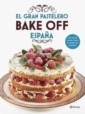 GRAN PASTELERO. BAKE OFF ESPAÑA, EL | 9788408201540 | MEDIASET ESPAÑA COMUNICACIÓN | Llibreria Huch - Llibreria online de Berga 