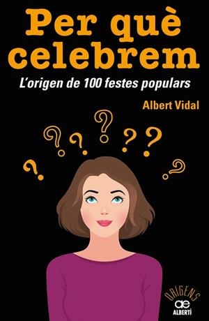 PER QUÈ CELEBREM...? L'ORIGEN DE 100 FESTES POPULARS | 9788472461680 | VIDAL GARC?A, ALBERT | Llibreria Huch - Llibreria online de Berga 
