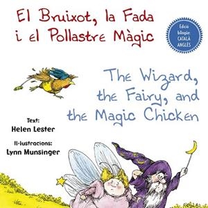 BRUIXOT, LA FADA I EL POLLASTRE MÀGIC - THE WIZARD, THE FAIRY, AND THE MAGIC | 9788491452447 | LESTER, HELEN | Llibreria Huch - Llibreria online de Berga 