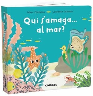QUI S'AMAGA... AL MAR? | 9788491013303 | CLAMENS, MARC/JAMMES, LAURENCE | Llibreria Huch - Llibreria online de Berga 