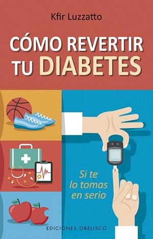 CÓMO REVERTIR TU DIABETES | 9788491114314 | LUZZATTO, KFIR | Llibreria Huch - Llibreria online de Berga 