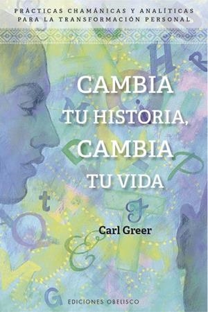 CAMBIA TU HISTORIA, CAMBIA TU VIDA | 9788491114307 | GREER, CARL | Llibreria Huch - Llibreria online de Berga 
