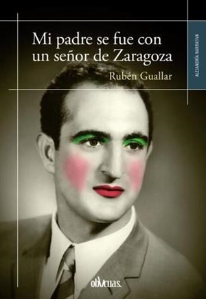 MI PADRE SE FUE CON UN SEÑOR DE ZARAGOZA | 9788416627424 | GUALLAR LAJARA, RUBÉN | Llibreria Huch - Llibreria online de Berga 