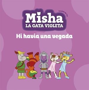 MISHA, LA GATA VIOLETA 5. HI HAVIA UNA VEGADA | 9788424663872 | Llibreria Huch - Llibreria online de Berga 