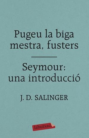 PUGEU LA BIGA MESTRA, FUSTERS / SEYMOUR: UNA INTRODUCCIÓ | 9788417420413 | SALINGER, J. D. | Llibreria Huch - Llibreria online de Berga 