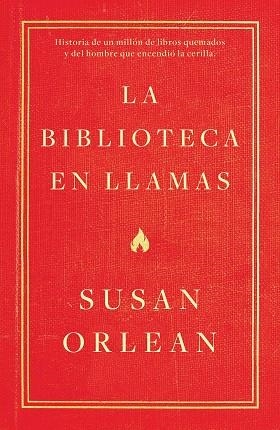 BIBLIOTECA EN LLAMAS, LA | 9788499987224 | ORLEAN, SUSAN | Llibreria Huch - Llibreria online de Berga 