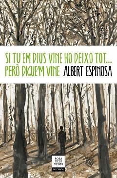 SI TU EM DIUS VINE HO DEIXO TOT... PERÒ DIGUE'M VINE | 9788417444778 | ESPINOSA, ALBERT | Llibreria Huch - Llibreria online de Berga 