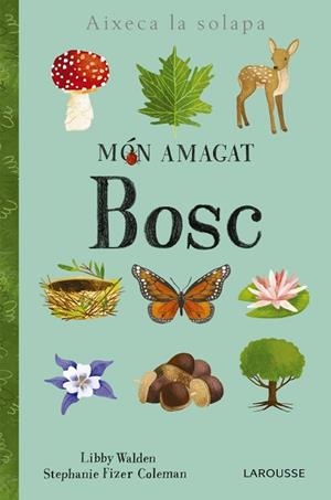 MÓN AMAGAT. BOSC | 9788416984886 | LAROUSSE EDITORIAL | Llibreria Huch - Llibreria online de Berga 