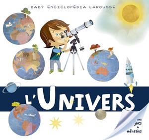 BABY ENCICLOPÈDIA. L'UNIVERS | 9788417273330 | LAROUSSE EDITORIAL | Llibreria Huch - Llibreria online de Berga 