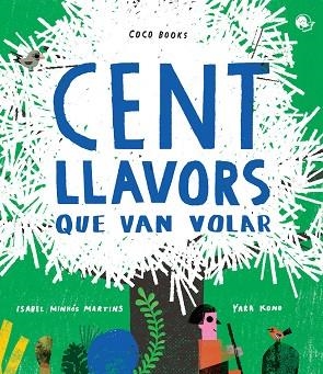 CENT LLAVORS QUE VAN VOLAR | 9788494913679 | MINHÓS MARTINS, ISABEL | Llibreria Huch - Llibreria online de Berga 