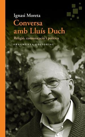 CONVERSA AMB LLUÍS DUCH | 9788415518990 | MORETA TUSQUETS, IGNASI/DUCH ÁLVAREZ, LLUÍS | Llibreria Huch - Llibreria online de Berga 