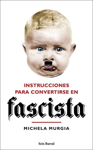 INSTRUCCIONES PARA CONVERTIRSE EN FASCISTA | 9788432235023 | MURGIA, MICHELA | Llibreria Huch - Llibreria online de Berga 