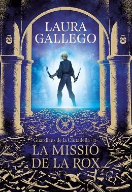 MISSIÓ DE LA ROX, LA (GUARDIANS DE LA CIUTADELLA 3) | 9788417460662 | GALLEGO, LAURA | Llibreria Huch - Llibreria online de Berga 