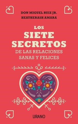 SIETE SECRETOS DE LAS RELACIONES SANAS Y FELICES, LOS | 9788416720651 | RUIZ JR., MIGUEL/AMARA, HEATHERASH | Llibreria Huch - Llibreria online de Berga 