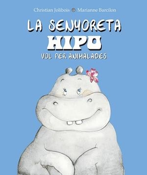 SENYORETA HIPO VOL FER ANIMALADES, LA | 9788491452614 | JOLIBOIS, CHRISTIAN | Llibreria Huch - Llibreria online de Berga 